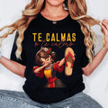 [100% Cotton] Mexican Spanish Mother Mom Expression Te Calmas O Te Calmo T-Shirt