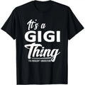 [100% Cotton] Mothers Day Gifts It'S A Gigi Thing Grandma Gifts T-Shirt T-Shirt For Men And Women