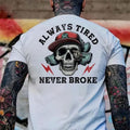 Always Tired Never Broke Print Men's T-shirt, Top Menswear, Cotton Tee Shirt Casual Streetwear