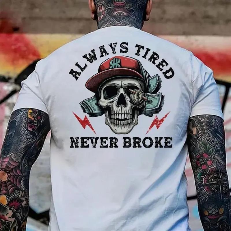 Always Tired Never Broke Print Men's T-shirt, Top Menswear, Cotton Tee Shirt Casual Streetwear