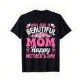 T-Shirt for Mother'S Day Featuring The Design 'You Are a Beautiful Mom Happy Mother'S Day' with a Floral Motif. This Casual Crew Neck Short Sleeve Tee Is Ideal for Honoring Mothers. It Is Suitable for Both Men And Women
