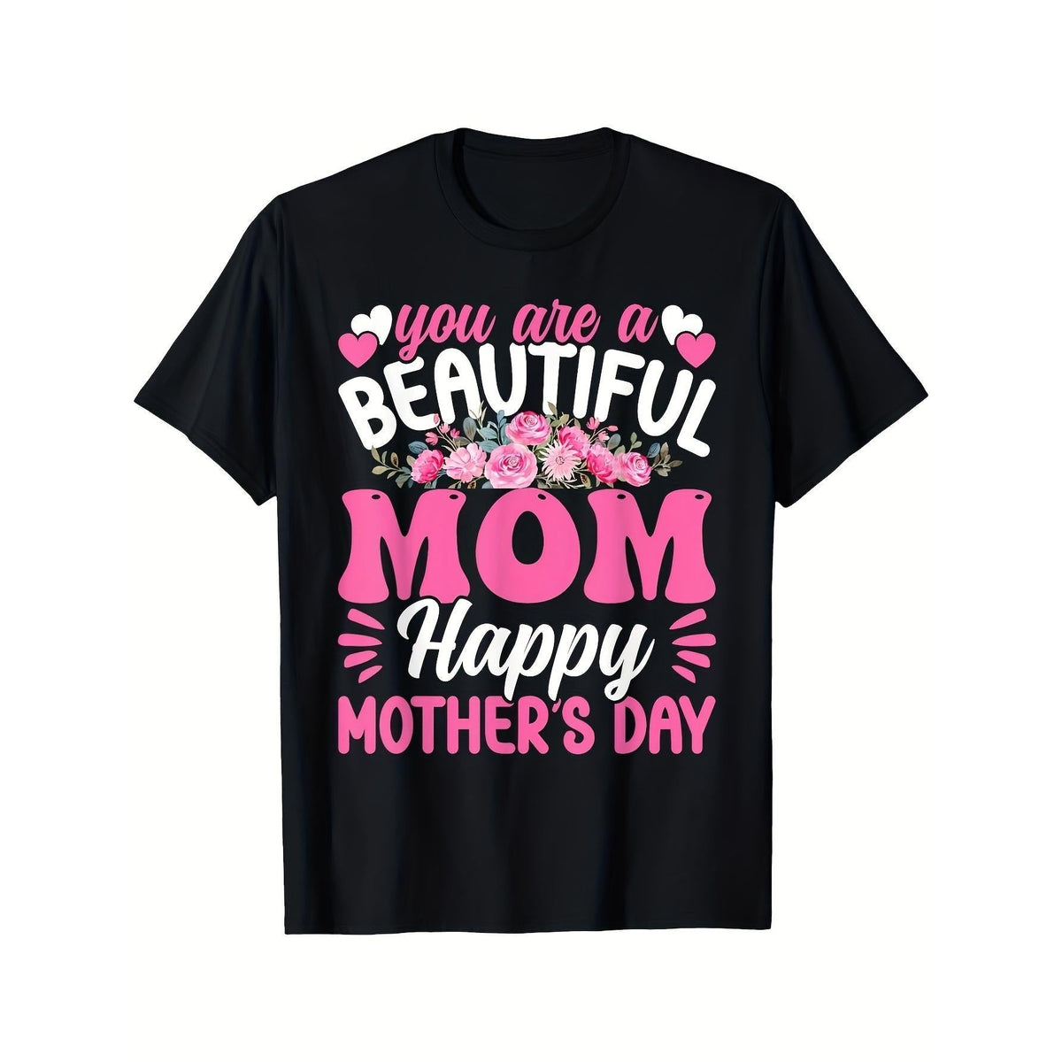 T-Shirt for Mother'S Day Featuring The Design 'You Are a Beautiful Mom Happy Mother'S Day' with a Floral Motif. This Casual Crew Neck Short Sleeve Tee Is Ideal for Honoring Mothers. It Is Suitable for Both Men And Women