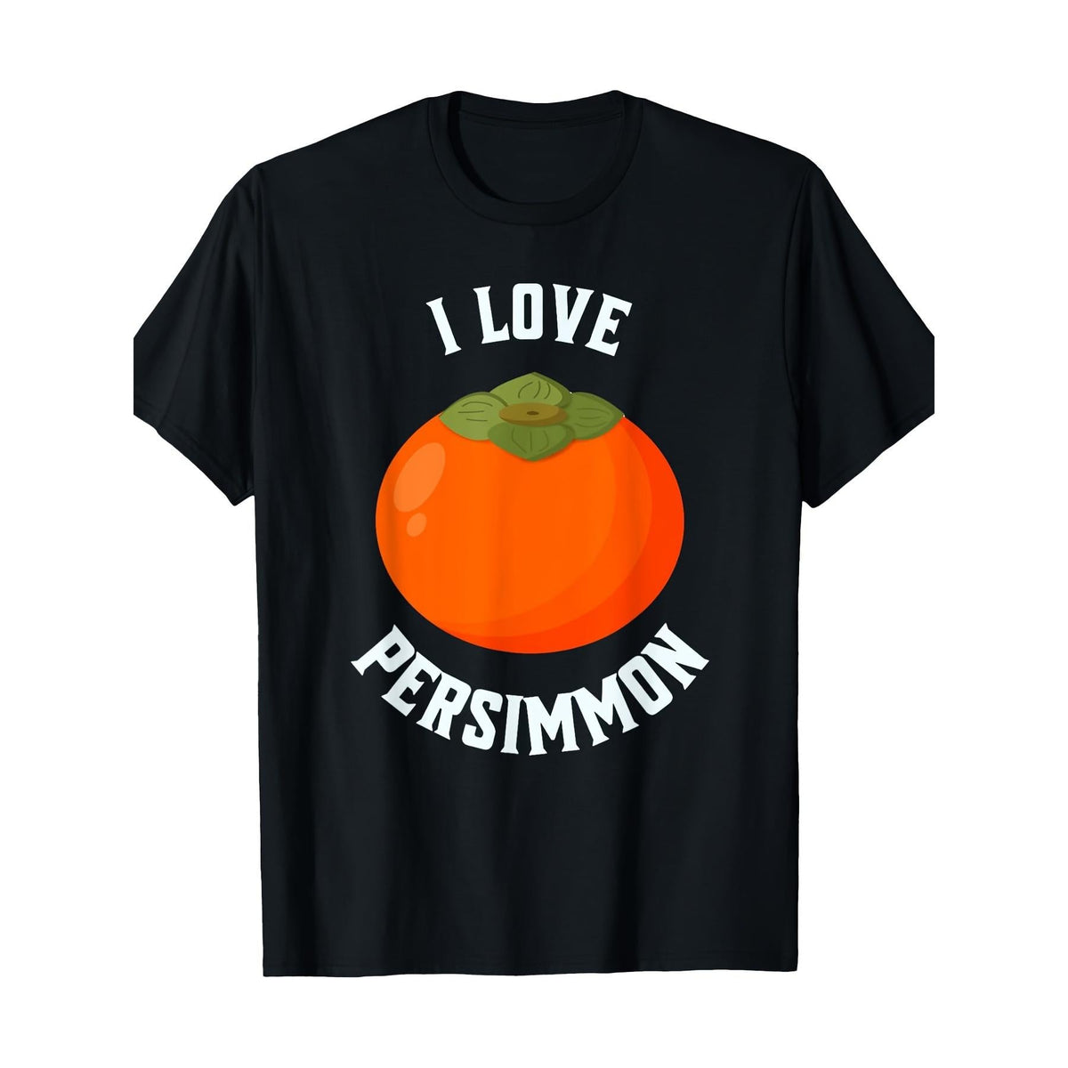 Fruit Enthusiasts, Persimmon Lovers, I Adore Persimmon T-Shirts